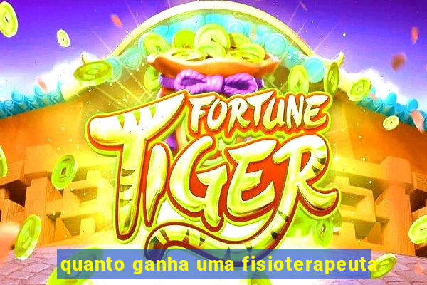 quanto ganha uma fisioterapeuta